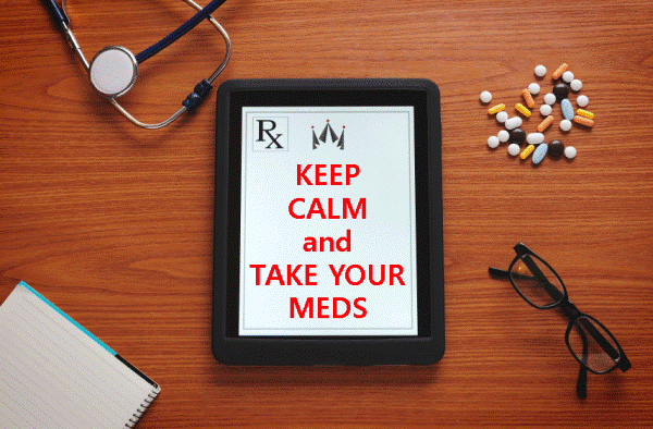 Keep Calm and Take Your Meds